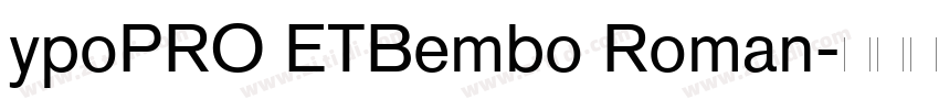 ypoPRO ETBembo Roman字体转换 ypoPRO ETBembo Roman字体转换